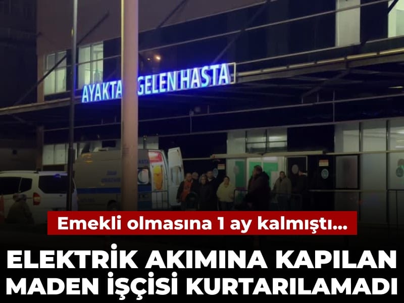 Emekliliğine Bir Ay Kalan Madenci Elektrik Akımına Kapılarak Hayatını Kaybetti