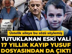 tutuklanan-eski-vali-17-yillik-kayip-yusuf-dosyasindan-da-cikti-ustelik-aileye-bu-sozu-tUfTyhEk