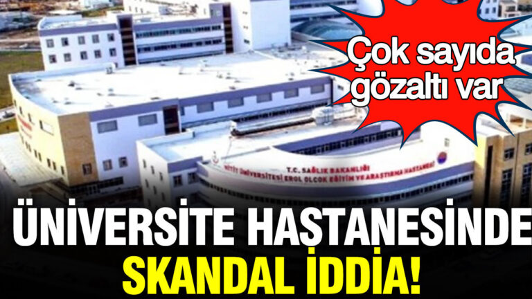 universite-hastanesinde-skandal-iddia-cok-sayida-gozalti-var-9IyqYQnH